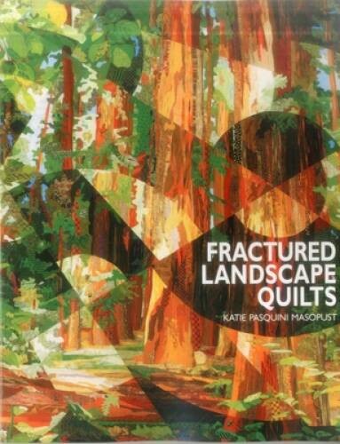Fractured Landscape Quilts – Paperback By Pasquini Masopust, Katie – GOOD