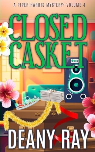 Closed Casket (A Piper Harris Mystery, Volume 4)