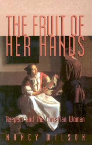 The Fruit of Her Hands: Respect and the Christian Woman – Paperback – VERY GOOD
