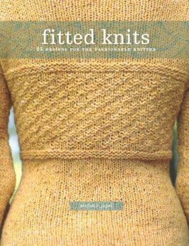 Fitted Knits: 25 Designs for the Fashionable Knitter – Paperback – GOOD