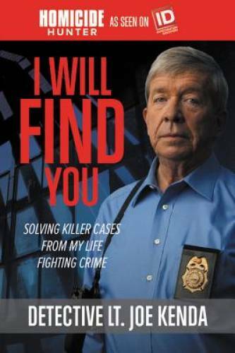 I Will Find You: Solving Killer Cases from My Life Fighting Crime – VERY GOOD