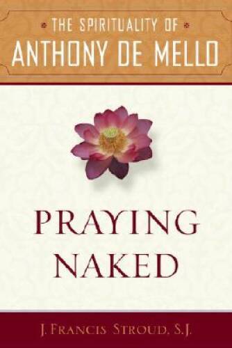 Praying Naked: The Spirituality of Anthony de Mello – Paperback – ACCEPTABLE