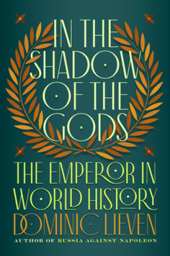 In the Shadow of the Gods: The Emperor in World History – Hardcover – VERY GOOD