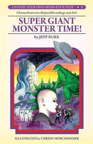 Super Giant Monster Time (Choose Your Own Mind-Fuck Fest 3) – Paperback – GOOD