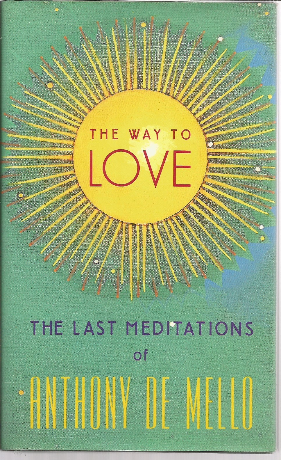 The Way to Love: The Last Meditations of Anthony de Mello – hardcover De Mel…