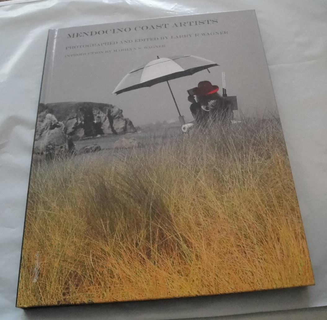 MENDOCINO ARTISTS Photoraphed and Edited by Larry R Wagner 182 pages Hardcover