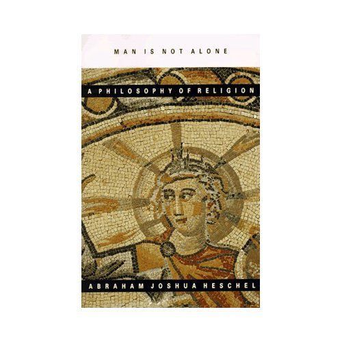 Man Is Not Alone : A Philosophy of Religion [Paperback] Heschel, Abraham Joshua