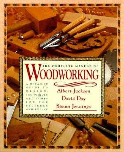 The Complete Manual of Woodworking – Hardcover By Jackson, Albert – GOOD