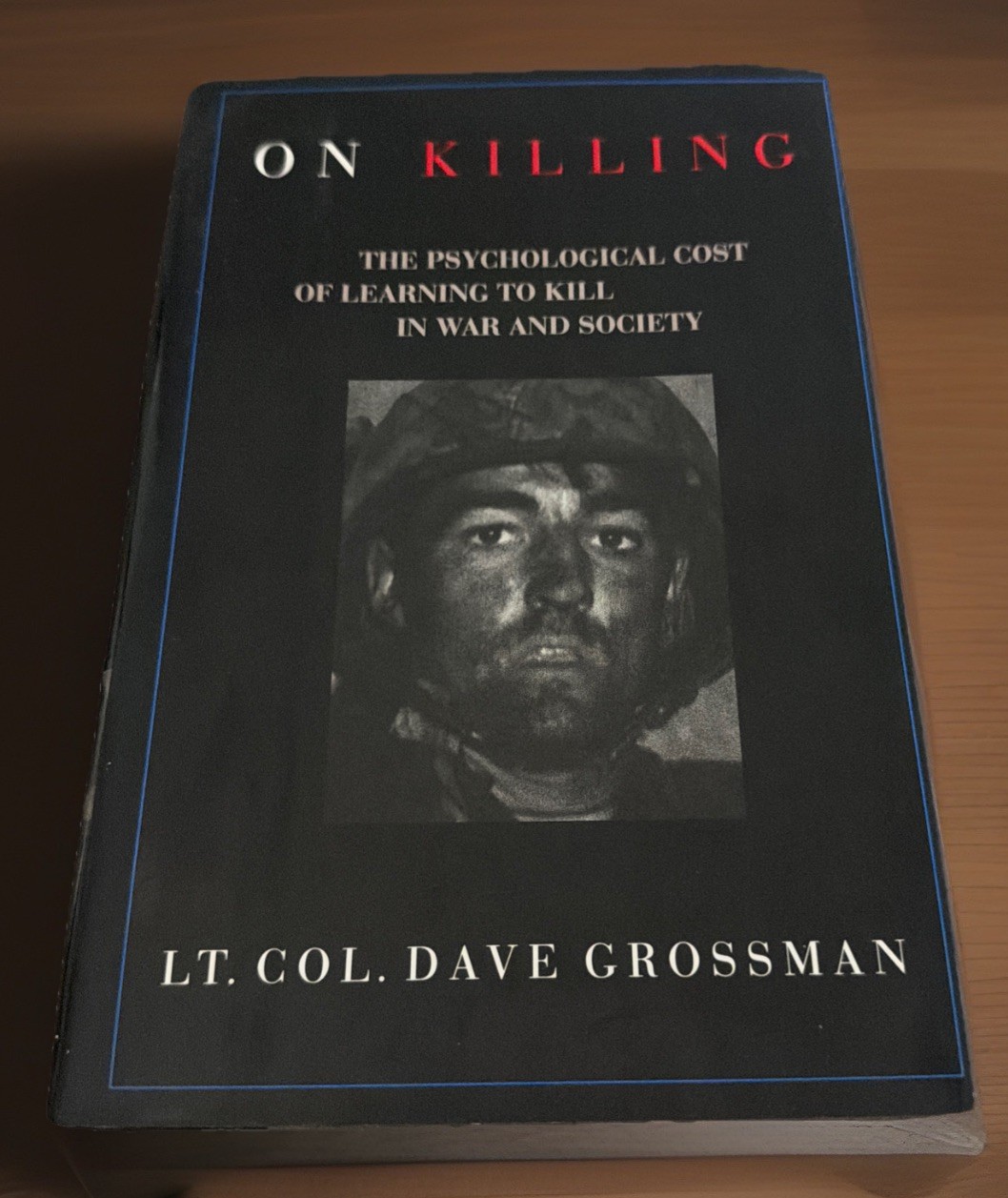 On Killing: The Psychological Cost of Learning to Kill in War and Society