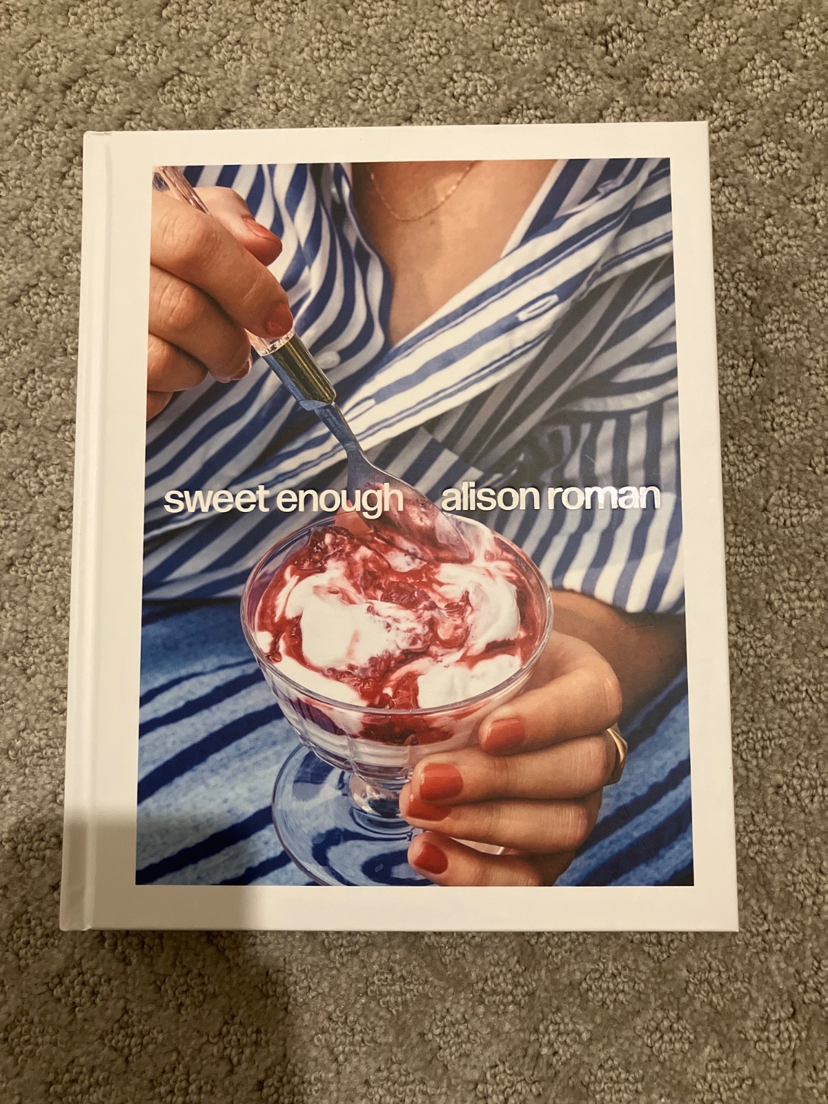 Sweet Enough: A Baking Book HARDCOVER 2023 by Alison Roman