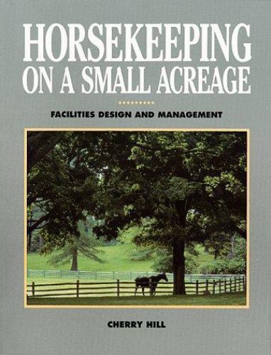 Horsekeeping on a Small Acreage: Faciliti- 9780882665962, Cherry Hill, paperback