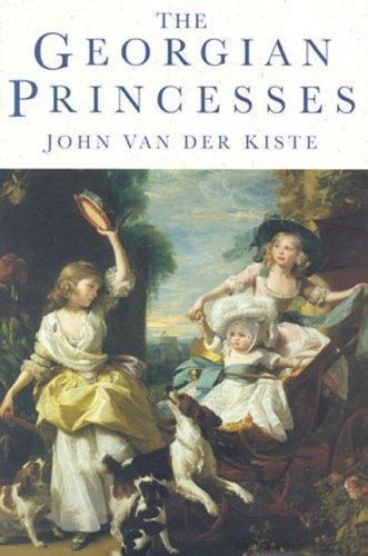 Georgian Princesses – Van Der Kiste, John – Very Good – See condition notes
