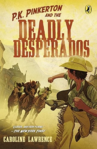 P.K. Pinkerton and the Case of the Deadly Desperados by Lawrence, Caroline