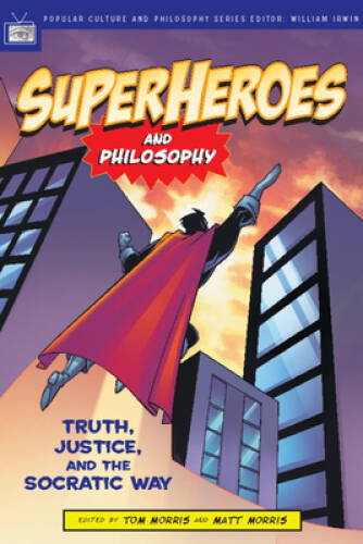 Superheroes and Philosophy: Truth, Justice, and the Socratic Way (Po – VERY GOOD