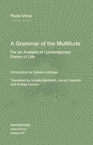 Paolo Virno Sylvere Lotringer A Grammar of the Multitude (Paperback)