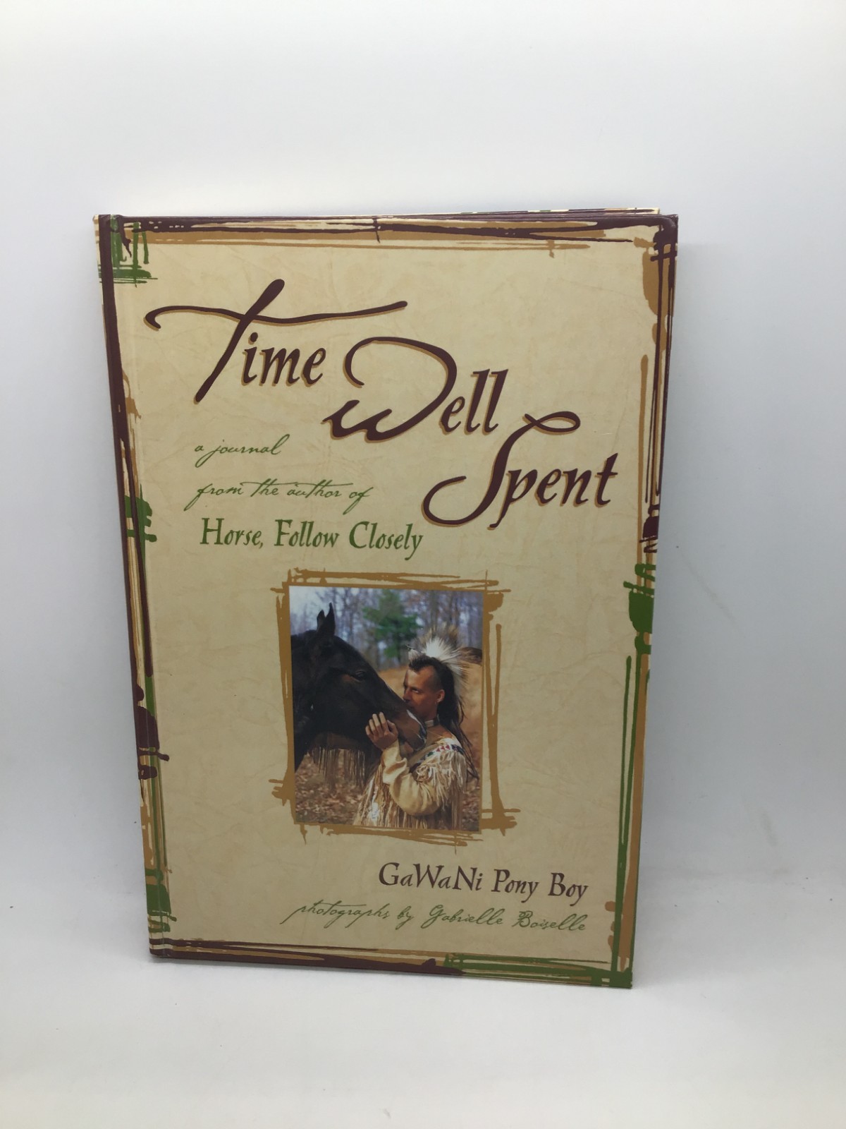 Time Well Spent : A Journal by GaWaNi Pony Boy Signed 1999 Hardcover
