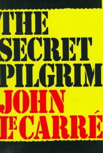The Secret Pilgrim – Hardcover By John Le Carre – VERY GOOD