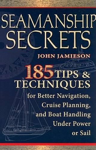 Seamanship Secrets: 185 Tips & Techniques for Better Navigation, Cruise P – GOOD