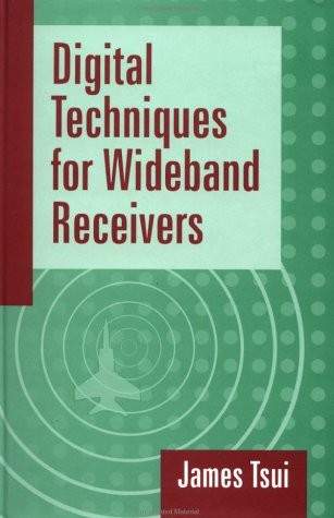 DIGITAL TECHNIQUES FOR WIDEBAND RECEIVERS (ARTECH HOUSE By James Tsui