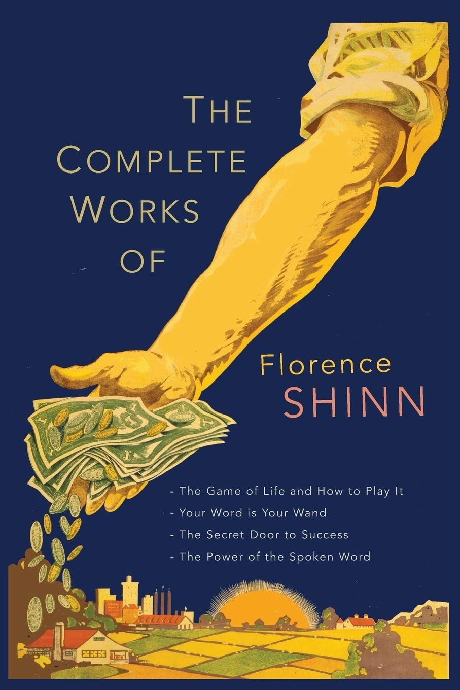 The Complete Works of Florence Scovel Shinn: The Game of Life and How to Pla…