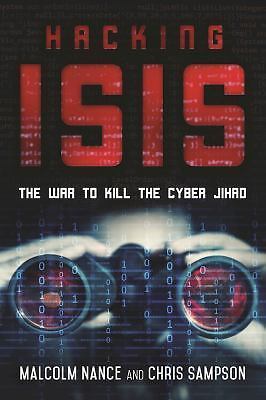 Hacking ISIS: How to Destroy the Cyber Jihad by Nance, Malcolm