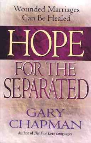 Hope for the Separated: Wounded Marriages Can Be Healed – Paperback – GOOD
