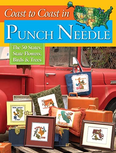 Coast to Coast in Punch Needle: The 50 States, State Flowers, Birds & Trees …