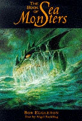 The Book of Sea Monsters by BOB EGGLETON (ILLUSTRATOR) NIGEL SUCKLING