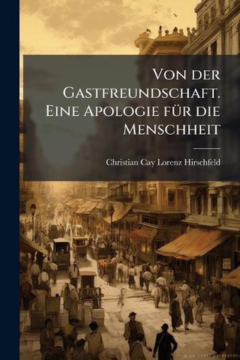 Von der Gastfreundschaft. Eine Apologie f1/4r die Menschheit by Christian Cay Lo