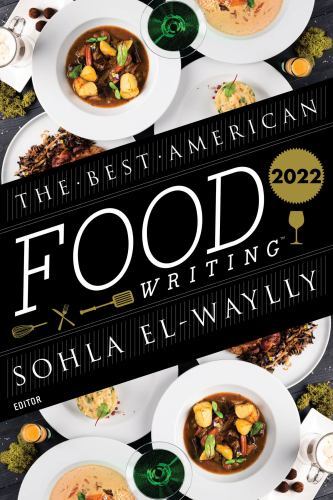 The Best American Food Writing 2022 by El-Waylly, Sohla; Killingsworth, Silvia