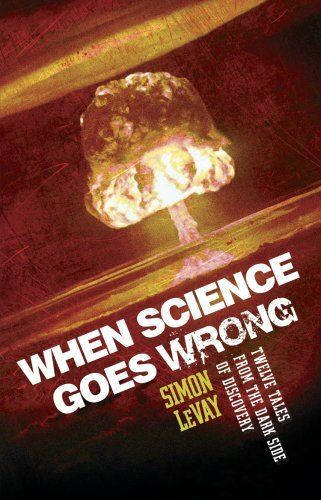 When Science Goes Wrong: Twelve Tales from the Dark … by Simon Levay Paperback
