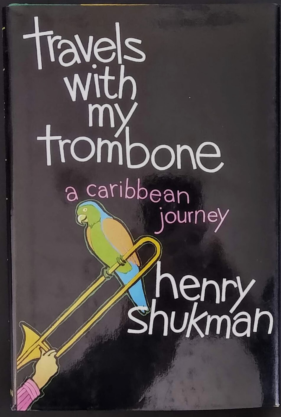 Travels With My Trombone By Henry Shukman – Hardcover. Mint. Never read.