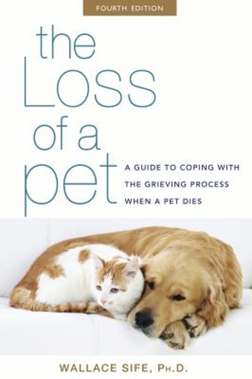 The Loss of a Pet : A Guide to Coping with the Grieving Process W