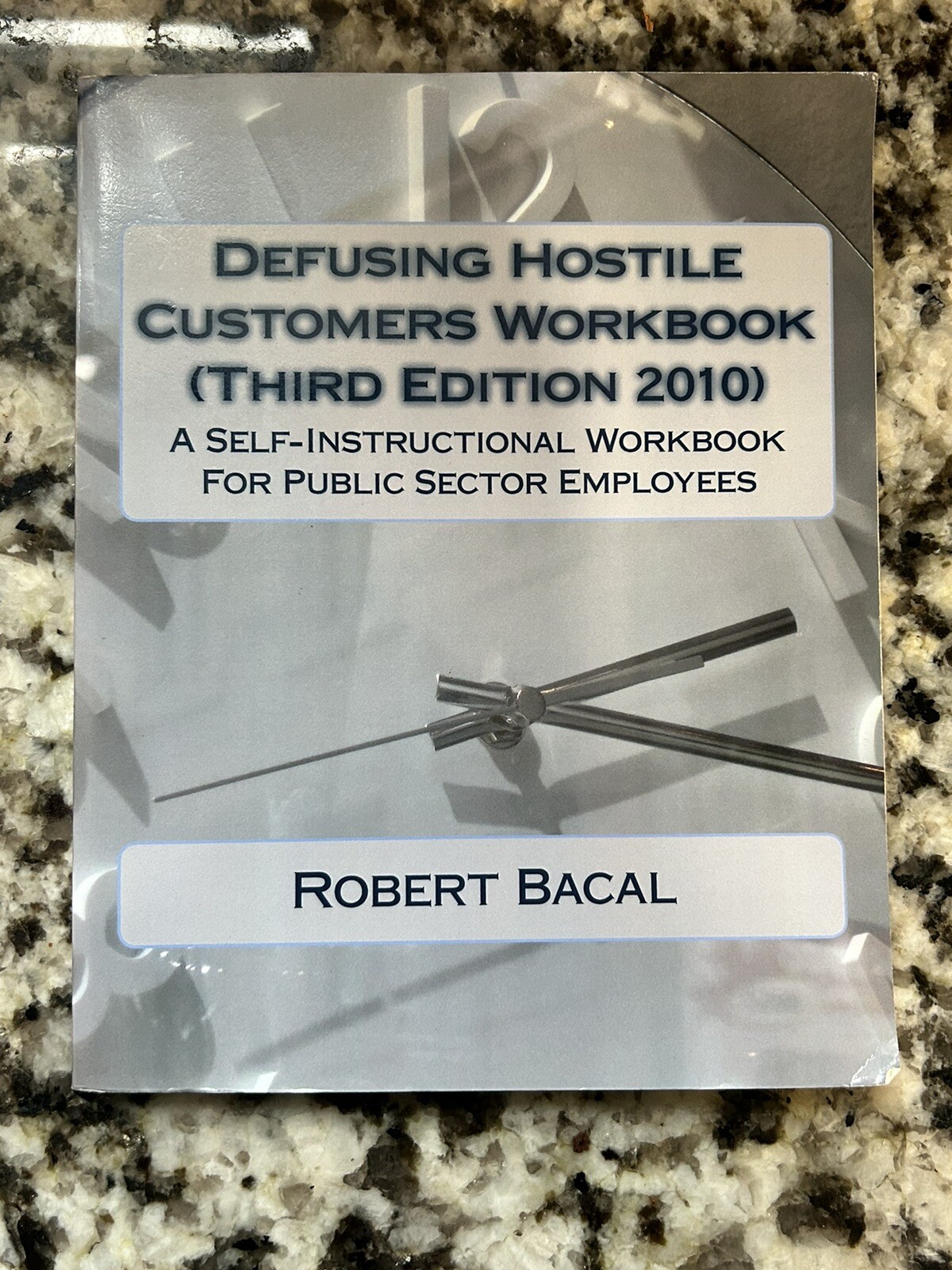 Defusing Hostile Customers Workbook [Third Edition2010]: A Self