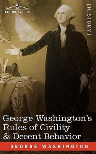 George Washington’s Rules Of Civility & Decent Behavior