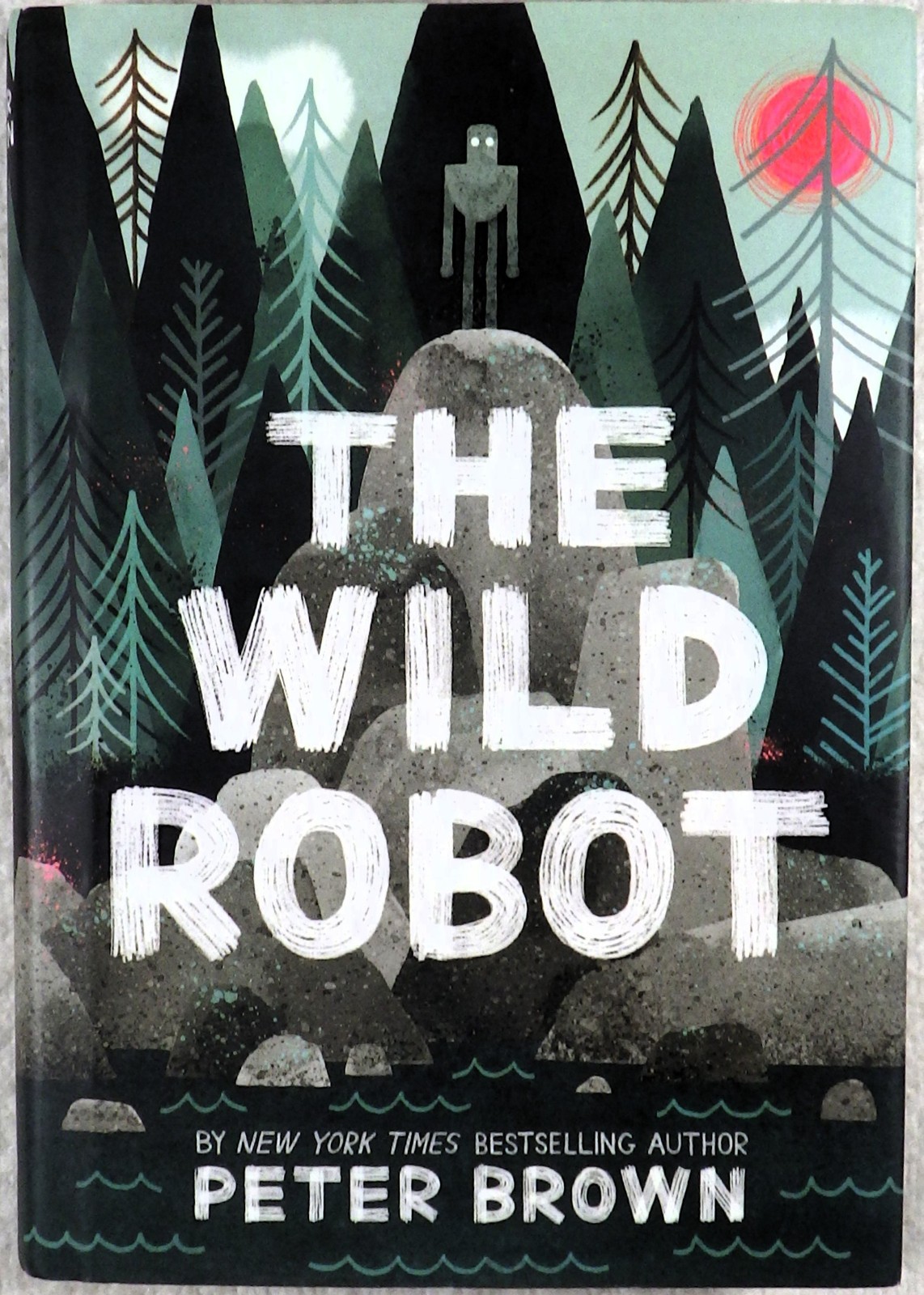 THE WILD ROBOT [Wild Robot #1] – Peter Brown (2016, Hardcover, 1st)