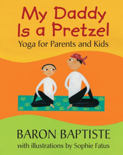 My Daddy is a Pretzel – Paperback By Baron Baptiste – VERY GOOD