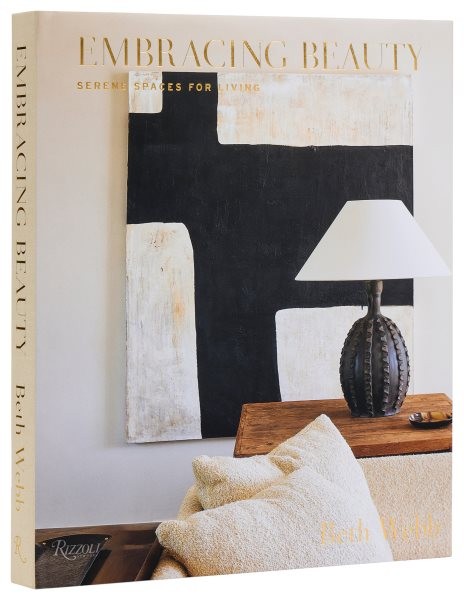 Embracing Beauty : Serene Spaces for Living, Hardcover by Webb, Beth, Like Ne…