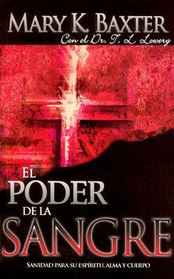 El Poder de la Sangre: Sanidad Para Su Espíritu, Alma Y Cuerpo