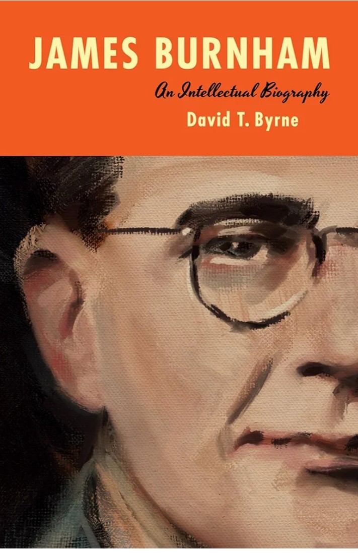 James Burnham: An Intellectual Biography by David T. Byrne