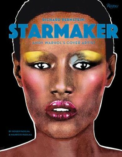 Richard Bernstein Starmaker: Andy Warhol’s Cover Artist by Roger Padilha: New