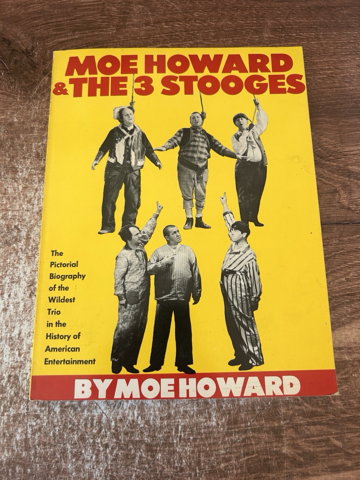 Moe Howard and the Three Stooges : The Pictorial Biography of the Wildest…