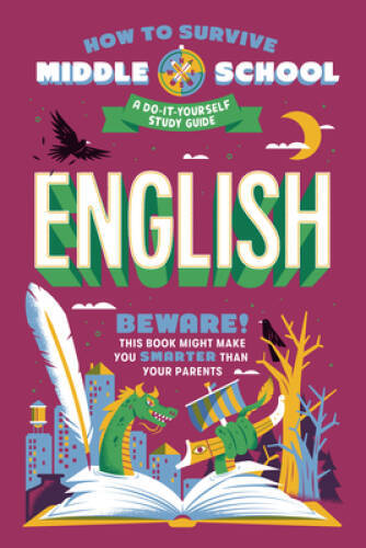 How to Survive Middle School: English: A Do-It-Yourself Study Guide – GOOD