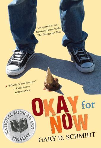 Okay for Now: A National Book Award Winner by Schmidt, Gary D.