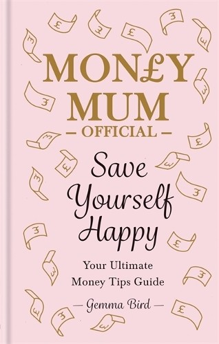Money Mum Official: Save Yourself Happy: Your Ultimate Money T… by Bird, Gemma