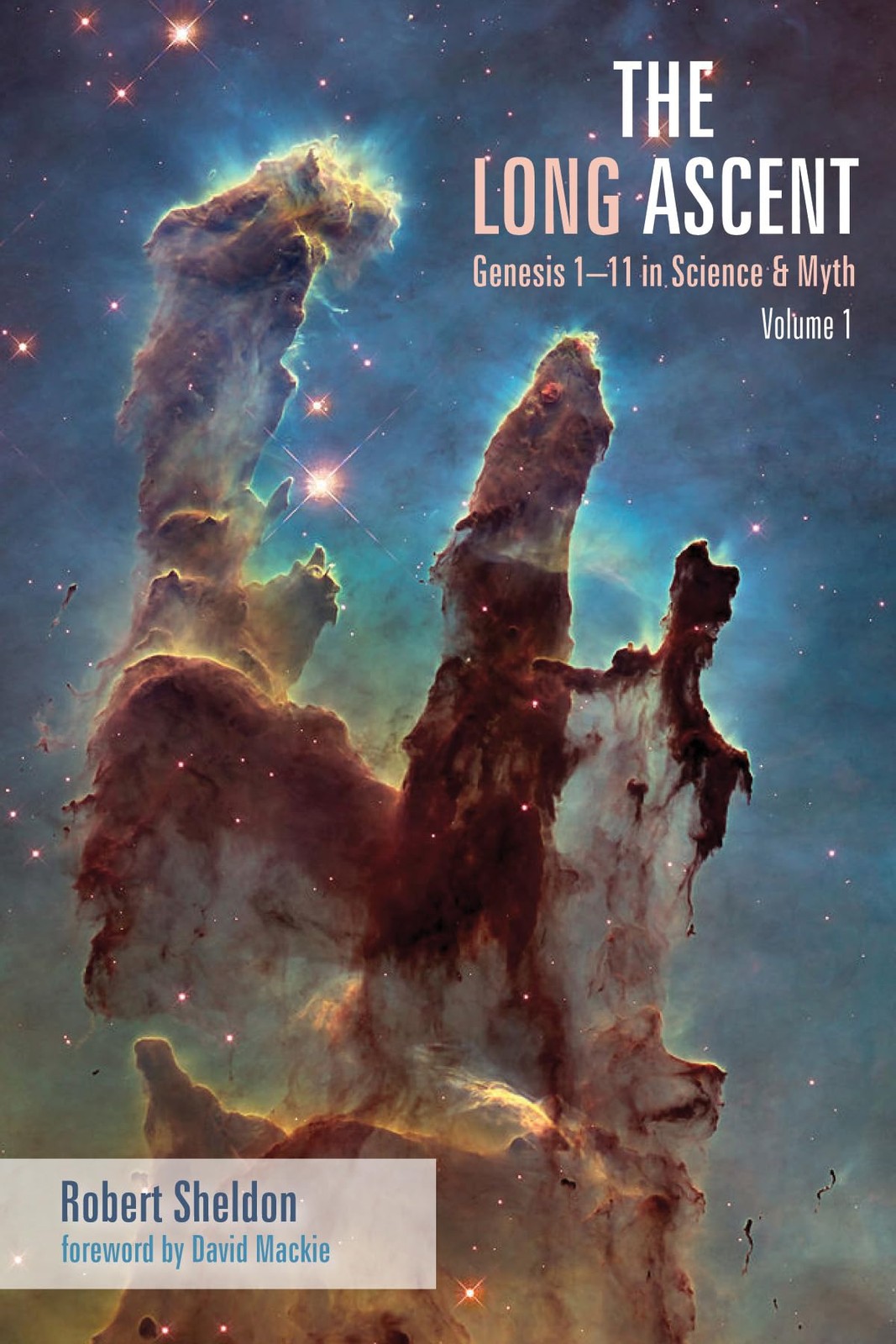The Long Ascent: Genesis 1-11 in Science & Myth, Volume 1