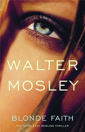 Blonde Faith – Hardcover By Mosley, Walter – GOOD