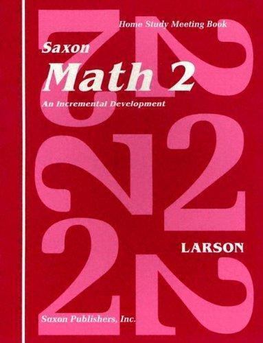Saxon Math 2: An Incremental Development Home Study Meeting Book, SAXON PUBLISHE