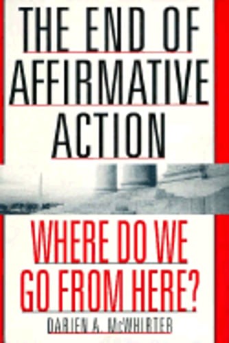 The End of Affirmative Action: Where Do We Go from Here? by Darien A McWhirter