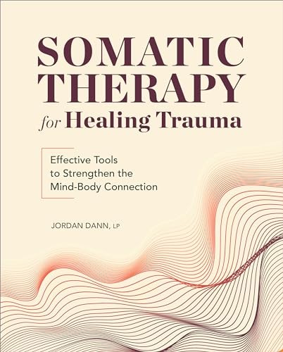 Somatic Therapy for Healing Trauma, Jordan Dann